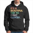 It's A Beautiful Day To Fight Cancer Cancer Survivors Day Hoodie