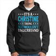 It's A Christine Thing Wouldn't Understand Name Christine Hoodie