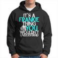 It's A Frankie Thing You Wouldn't Understand Hoodie