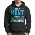 It's A Kent Thing Surname Family Last Name Kent Hoodie