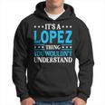 It's A Lopez Thing Surname Team Family Last Name Lopez Hoodie