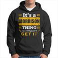 It's A Morrison Thing You Wouldn't Get It Nice Family Name Hoodie