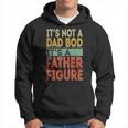 It's Not A Dad Bod It's A Father Figure Fathers Day Hoodie