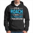 It's A Roach Thing Surname Team Family Last Name Roach Hoodie