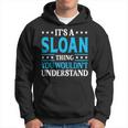 It's A Sloan Thing Surname Team Family Last Name Sloan Hoodie