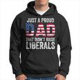 Just A Proud Dad That Didn't Raise Liberals Father's Day Hoodie