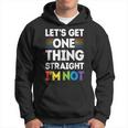 Let's Get One Thing Straight I'm NotGay Pride Lgbt Hoodie