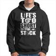 Life Is Too Short To Stay Stock Car Lover Hoodie