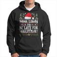 Most Likely To Be Late For Christmas Family Xmas Hoodie