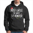 Most Likely To Shoot The Reindeer Hunting Christmas Hunter Hoodie