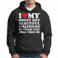 I Love My Hot Girlfriend So Please Stay Away From Me Hoodie