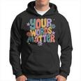 Your Words Matter Speech Therapy Slp Language Pathology Sped Hoodie