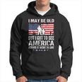I May Be Old But I Got To See The Usa Before It Went To Shit Hoodie