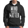 Mind Over Matter Inspirational Motivational Quote Hoodie