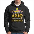 Nacho Average Little Brother Humor Hilarious Sibling Saying Hoodie