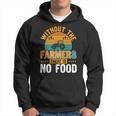 No Farmers No Food Farmers And Agriculture Hoodie