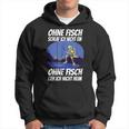 Ohne Fischfangeln Ohne Fisch Fangen Fischer Angeln Kein Fischeln Hoodie