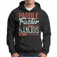 Paddle Faster I Hear Banjos Rowing Canoe Kajak Hoodie