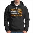 If Pole Vault Were Easy They Would Call It High Jump Hoodie