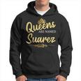 Queens Are Named Suarez Surname Birthday Reunion Hoodie