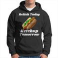 Relish Today Ketchup Tomorrow Hot Dog Backyard Bbq Hoodie