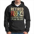 Retired 2024 Retirement I Worked My Whole Life Hoodie