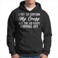 Retroi Try To Contain My Crazy But The Lid Keeps Popping Off Hoodie
