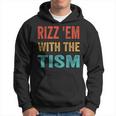 Rizz Em With The Tism Autism Autistic Meme Rizz Hoodie