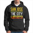 San Jose The City Of Dreams California Souvenir Hoodie