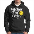 Softball Player Pitches Be Crazy Softball Pitcher Hoodie