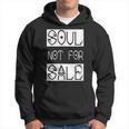 Soul Not For Sale Hoodie