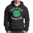 St Patrick's Day Beer Drinking Shut Up Liver You're Fine Hoodie