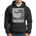 Stay Humble Or Be Humbled MotivationalHoodie