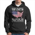 Support The Country You Live In Or Live In Where You Support Hoodie