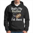 That's My Brother Out There Football Family Biggest Fan Hoodie