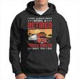 Truck Driver I Don't Always Enjoy Being A Retired Truck Driver Hoodie