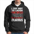 I Try Not To Laugh At My Own Jokes Comedian Hoodie