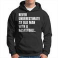 Never Underestimate An Old Man With A Basketball Dad Hoodie
