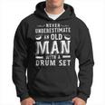 Never Underestimate An Old Man With A Drum Set Drummer Fan Hoodie