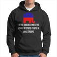 Never Underestimate The Power Of Stupid Republican People Hoodie