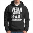 Vegan Weil Mir Gewalt Nicht Schmeckt Hoodie