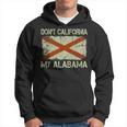 Vintage State Flag Don't California My Alabama Hoodie