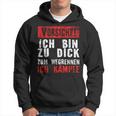 Vorsicht Ich Bin Zu Dick Zum Wegrennen Ich Kämpfe Hoodie