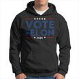 Vote Felon Trump 34 Felonies I Vote For Felons Hoodie