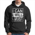 I Can I Will I Must Grunge Inspirational Motivational Hoodie