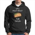 Will Pole Vault For Tacos Track And Field Jumper Hoodie