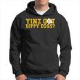 Yinz Got Dippy Eggs Jagoff Pittsburgh Pennsylvania Yinzer Hoodie