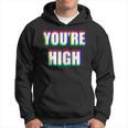 You're High Drug Dj Edm Music Festival Rave Hoodie