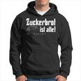 Zuckerbret Ist Alle Zuckerbret Ist Aus Hoodie