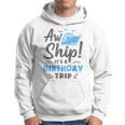 Aw Ship It's A Birthday Trip Cruise Vacation Hoodie